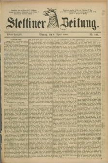 Stettiner Zeitung. 1888, Nr. 166 (9 April) - Abend-Ausgabe