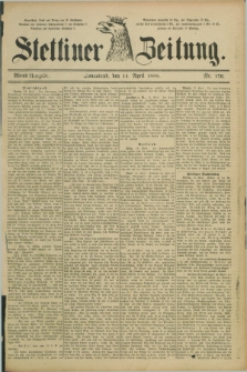 Stettiner Zeitung. 1888, Nr. 176 (14 April) - Abend-Ausgabe