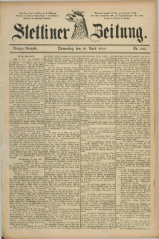 Stettiner Zeitung. 1888, Nr. 183 (19 April) - Morgen-Ausgabe