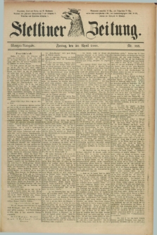 Stettiner Zeitung. 1888, Nr. 185 (20 April) - Morgen-Ausgabe