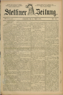 Stettiner Zeitung. 1888, Nr. 188 (21 April) - Abend-Ausgabe