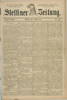 Stettiner Zeitung. 1888, Nr. 207 (4 Mai) - Morgen-Ausgabe