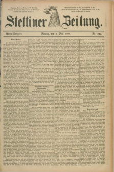 Stettiner Zeitung. 1888, Nr. 212 (7 Mai) - Abend-Ausgabe