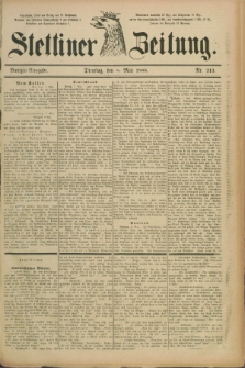 Stettiner Zeitung. 1888, Nr. 213 (8 Mai) - Morgen-Ausgabe
