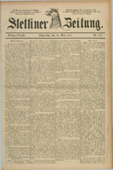 Stettiner Zeitung. 1888, Nr. 217 (10 Mai) - Morgen-Ausgabe