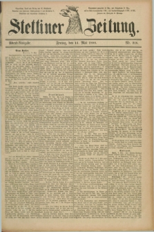 Stettiner Zeitung. 1888, Nr. 218 (11 Mai) - Abend-Ausgabe