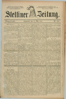 Stettiner Zeitung. 1888, Nr. 219 (12 Mai) - Morgen-Ausgabe