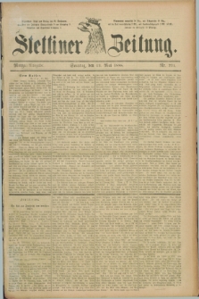 Stettiner Zeitung. 1888, Nr. 221 (13 Mai) - Morgen-Ausgabe