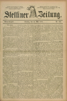 Stettiner Zeitung. 1888, Nr. 234 (22 Mai) - Abend-Ausgabe