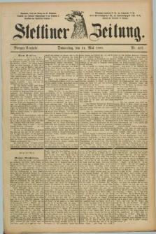Stettiner Zeitung. 1888, Nr. 237 (24 Mai) - Morgen-Ausgabe