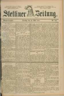 Stettiner Zeitung. 1888, Nr. 245 (29 Mai) - Morgen-Ausgabe
