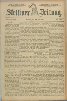 Stettiner Zeitung. 1888, Nr. 247 (30 Mai) - Morgen-Ausgabe