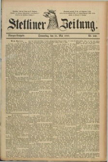 Stettiner Zeitung. 1888, Nr. 249 (31 Mai) - Morgen-Ausgabe