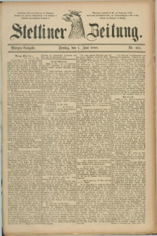 Stettiner Zeitung. 1888, Nr. 251 (1 Juni) - Morgen-Ausgabe