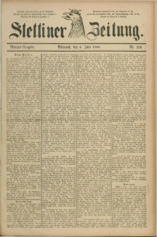 Stettiner Zeitung. 1888, Nr. 259 (6 Juni) - Morgen-Ausgabe