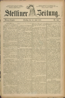 Stettiner Zeitung. 1888, Nr. 269 (12 Juni) - Morgen-Ausgabe