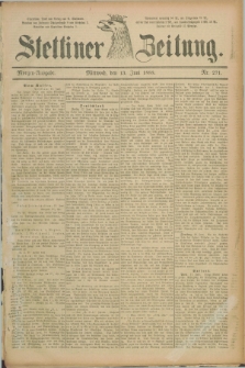 Stettiner Zeitung. 1888, Nr. 271 (13 Juni) - Morgen-Ausgabe