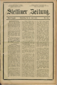 Stettiner Zeitung. 1888, Nr. 286 (21 Juni) - Abend-Ausgabe