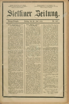Stettiner Zeitung. 1888, Nr. 287 (22 Juni) - Morgen-Ausgabe