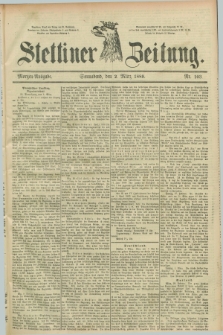 Stettiner Zeitung. 1889, Nr. 103 (2 März) - Morgen-Ausgabe