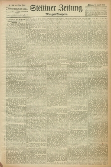 Stettiner Zeitung. 1889, Nr. 186 (24 April) - Morgen-Ausgabe