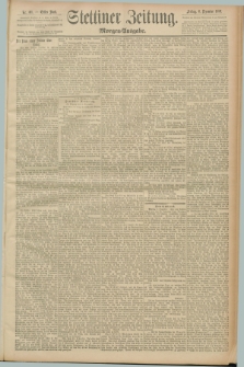 Stettiner Zeitung. 1889, Nr. 411 (6 Dezember) - Morgen-Ausgabe