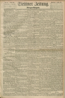 Stettiner Zeitung. 1890, Nr. 145 (27 März) - Morgen-Ausgabe