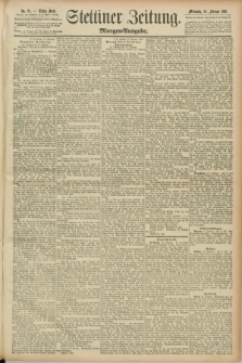 Stettiner Zeitung. 1891, Nr. 81 (18 Februar) - Morgen-Ausgabe