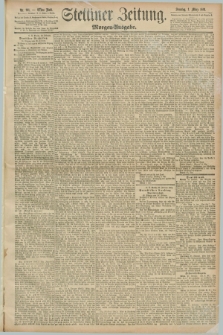 Stettiner Zeitung. 1891, Nr. 101 (1 März) - Morgen-Ausgabe