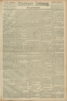 Stettiner Zeitung. 1891, Nr. 123 (14 Marz) - Morgen-Ausgabe
