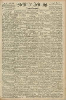 Stettiner Zeitung. 1891, Nr. 125 (15 Marz) - Morgen-Ausgabe