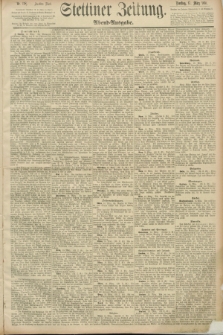 Stettiner Zeitung. 1891, Nr. 128 (17 März) - Abend-Ausgabe