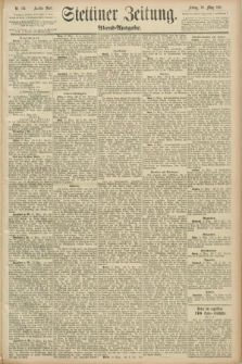 Stettiner Zeitung. 1891, Nr. 134 (20 März) - Abend-Ausgabe