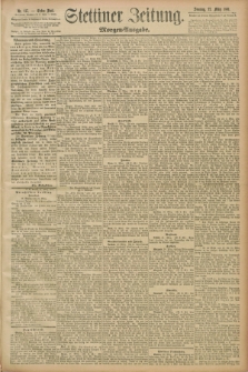 Stettiner Zeitung. 1891, Nr. 137 (22 März) - Morgen-Ausgabe