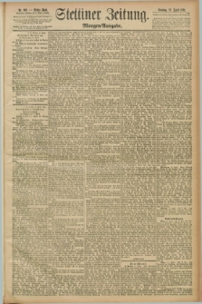 Stettiner Zeitung. 1891, Nr. 169 (12 April) - Morgen-Ausgabe