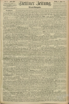 Stettiner Zeitung. 1892, Nr. 18 (12 Januar) - Abend-Ausgabe