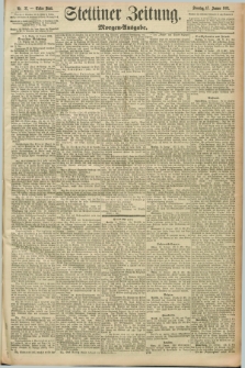Stettiner Zeitung. 1892, Nr. 27 (17 Januar) - Morgen-Ausgabe