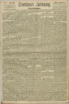 Stettiner Zeitung. 1892, Nr. 72 (12 Februar) - Abend-Ausgabe