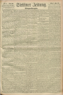 Stettiner Zeitung. 1892, Nr. 131 (18 März) - Morgen-Ausgabe