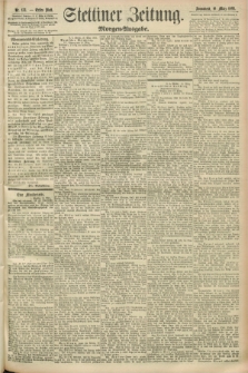 Stettiner Zeitung. 1892, Nr. 133 (19 März) - Morgen-Ausgabe