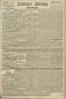Stettiner Zeitung. 1892, Nr. 138 (22 März) - Abend-Ausgabe