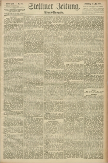 Stettiner Zeitung. 1892, Nr. 232 (19 Mai) - Abend-Ausgabe