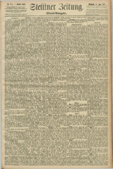 Stettiner Zeitung. 1892, Nr. 274 (15 Juni) - Abend-Ausgabe