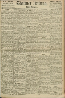 Stettiner Zeitung. 1893, Nr. 20 (12 Januar) - Abend-Ausgabe