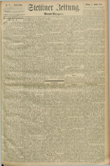 Stettiner Zeitung. 1893, Nr. 22 (13 Januar) - Abend-Ausgabe