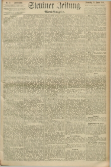 Stettiner Zeitung. 1893, Nr. 32 (19 Januar) - Abend-Ausgabe