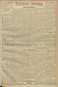 Stettiner Zeitung. 1893, Nr. 117 (10 März) - Morgen-Ausgabe