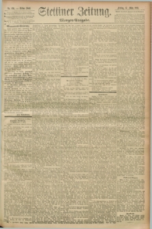 Stettiner Zeitung. 1893, Nr. 129 (17 März) - Morgen-Ausgabe