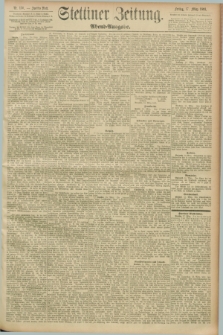 Stettiner Zeitung. 1893, Nr. 130 (17 März) - Abend-Ausgabe
