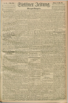 Stettiner Zeitung. 1893, Nr. 133 (19 März) - Morgen-Ausgabe